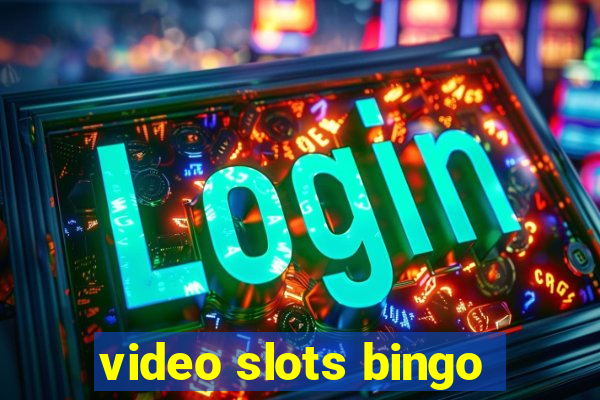 video slots bingo