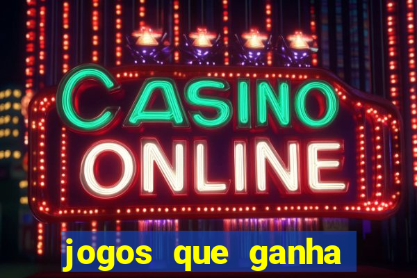 jogos que ganha dinheiro na internet