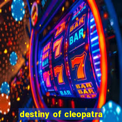 destiny of cleopatra