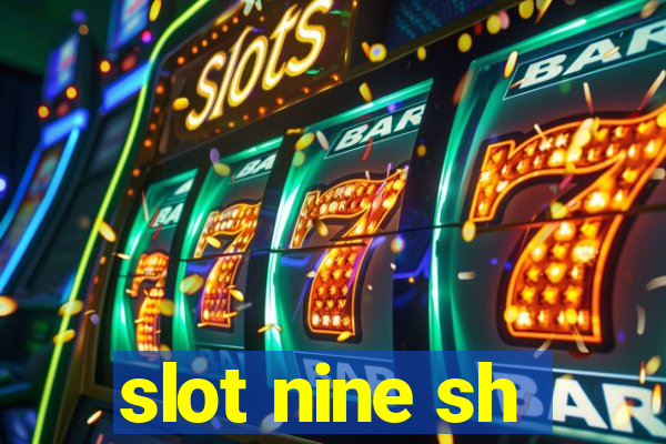 slot nine sh