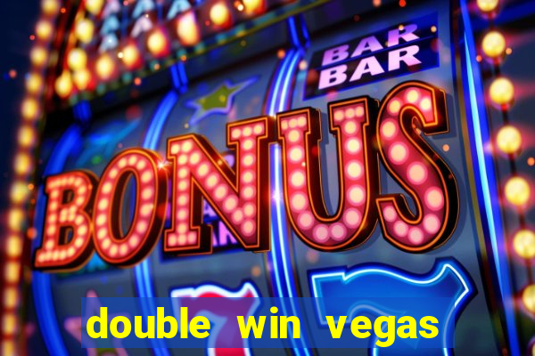 double win vegas casino slots