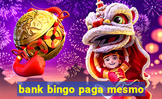 bank bingo paga mesmo