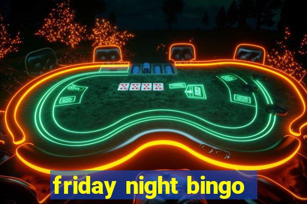 friday night bingo