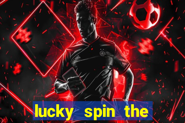 lucky spin the wheel - win free