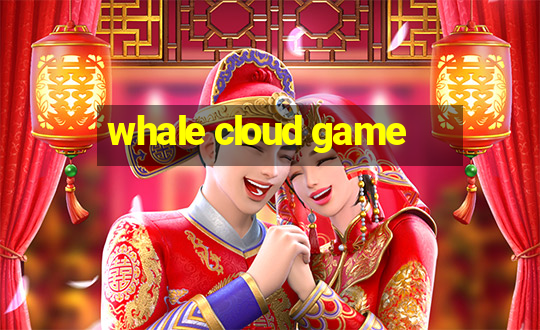 whale cloud game