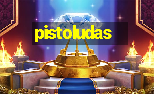 pistoludas