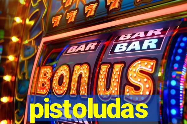 pistoludas