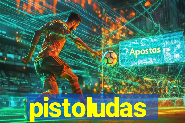 pistoludas