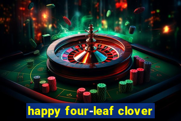 happy four-leaf clover