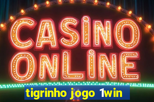 tigrinho jogo 1win