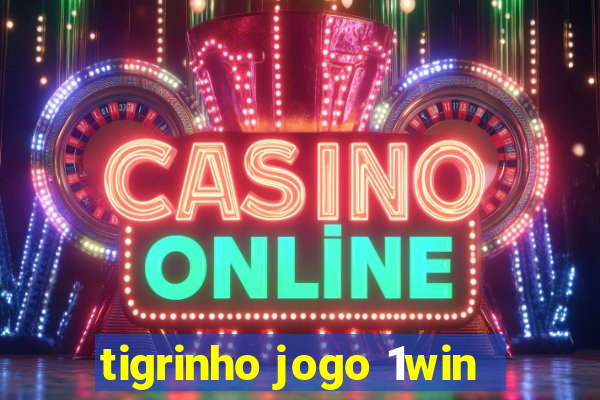 tigrinho jogo 1win