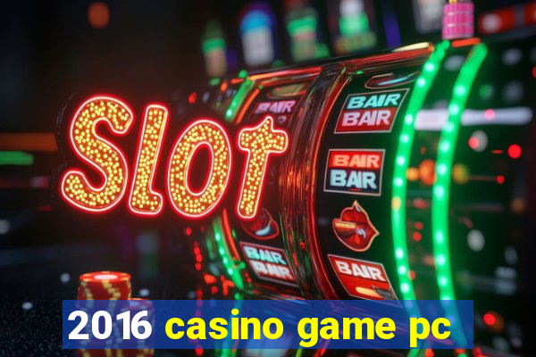 2016 casino game pc