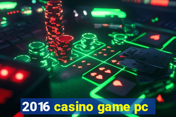 2016 casino game pc