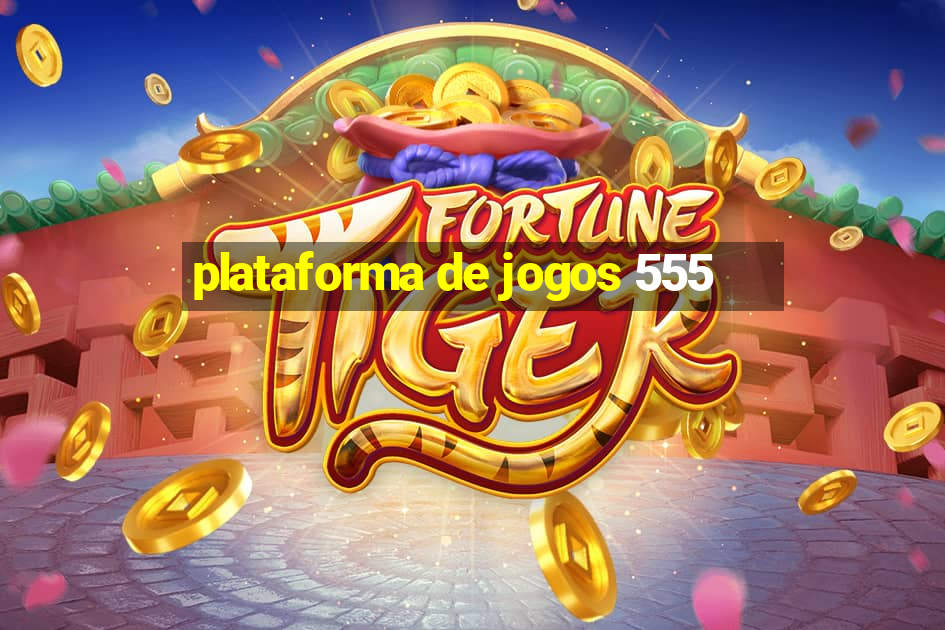 plataforma de jogos 555