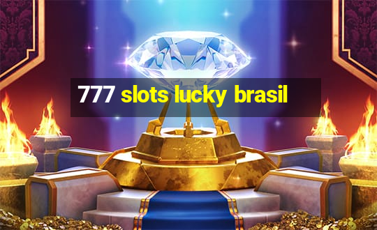 777 slots lucky brasil