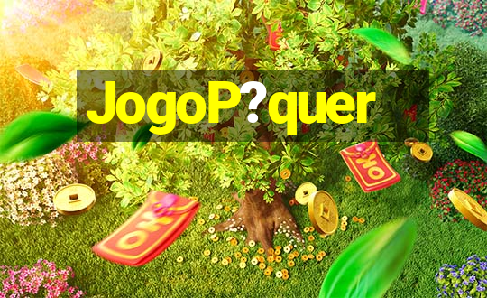 JogoP?quer