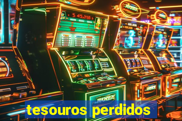 tesouros perdidos