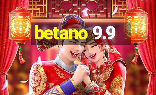 betano 9.9