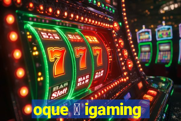 oque 茅 igaming