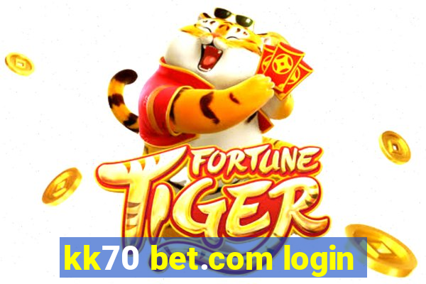 kk70 bet.com login