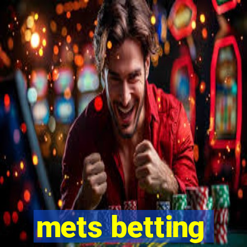 mets betting