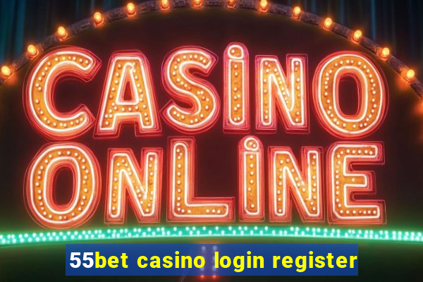 55bet casino login register