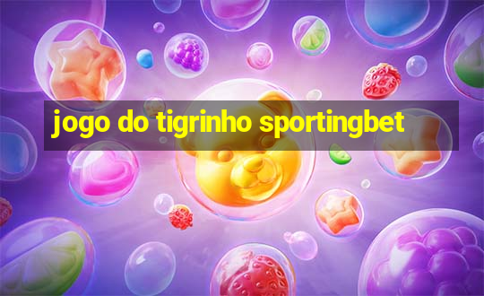 jogo do tigrinho sportingbet