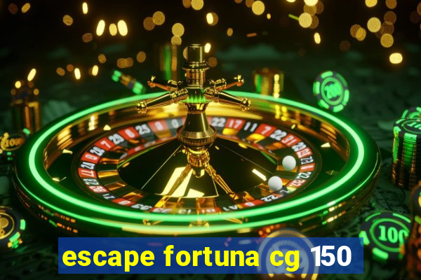 escape fortuna cg 150