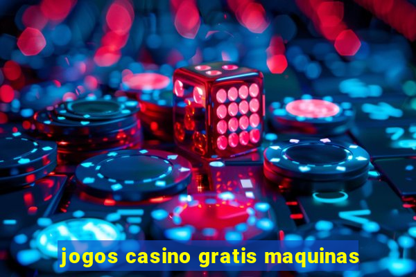 jogos casino gratis maquinas