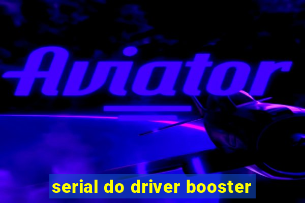 serial do driver booster