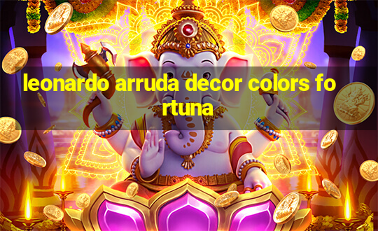 leonardo arruda decor colors fortuna