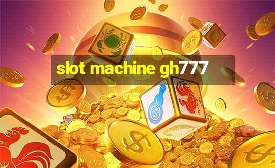 slot machine gh777