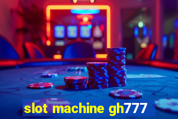 slot machine gh777