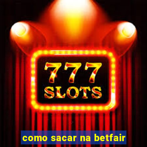 como sacar na betfair