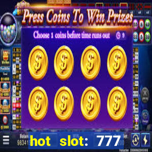 hot slot: 777 crown betano