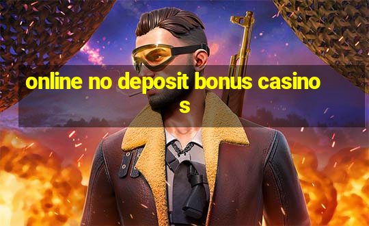 online no deposit bonus casinos