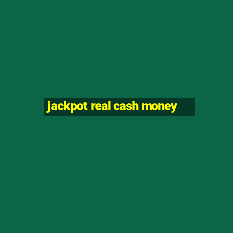 jackpot real cash money