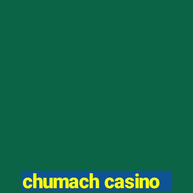 chumach casino