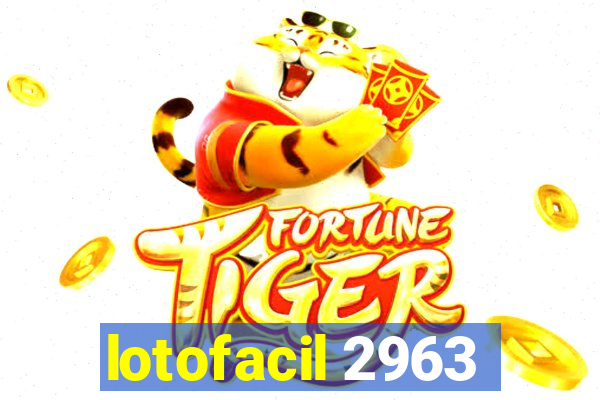 lotofacil 2963