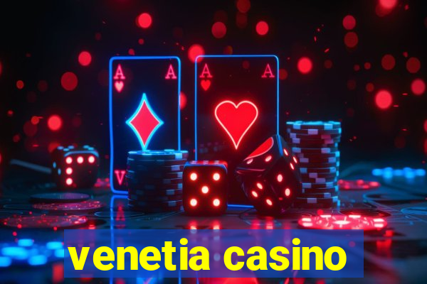 venetia casino