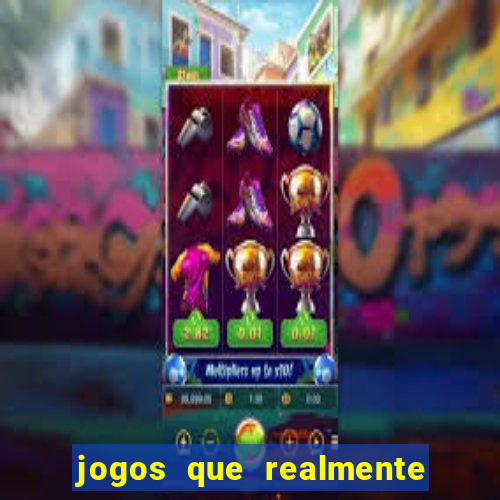 jogos que realmente ganhar dinheiro de verdade