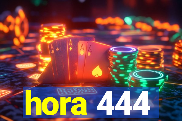 hora 444