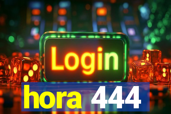 hora 444