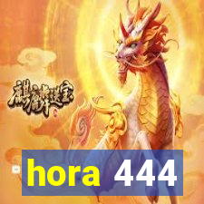 hora 444