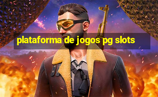 plataforma de jogos pg slots