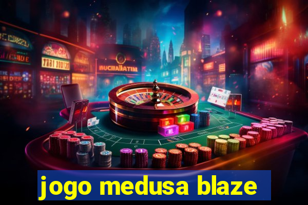 jogo medusa blaze