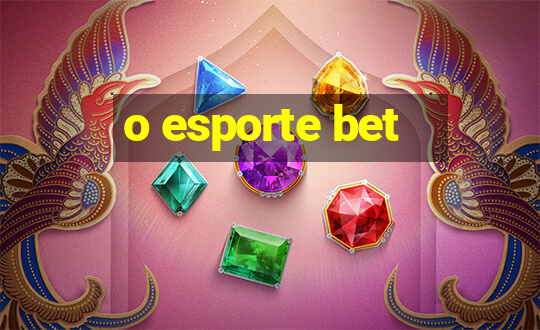 o esporte bet