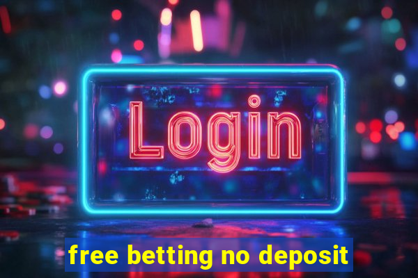 free betting no deposit