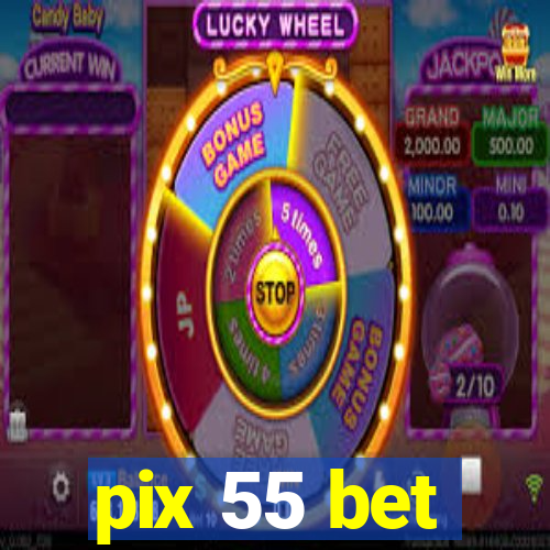 pix 55 bet