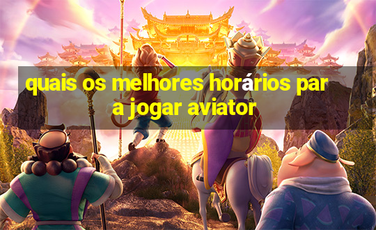 quais os melhores horários para jogar aviator